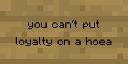 you can’t put loyalty on a hoea